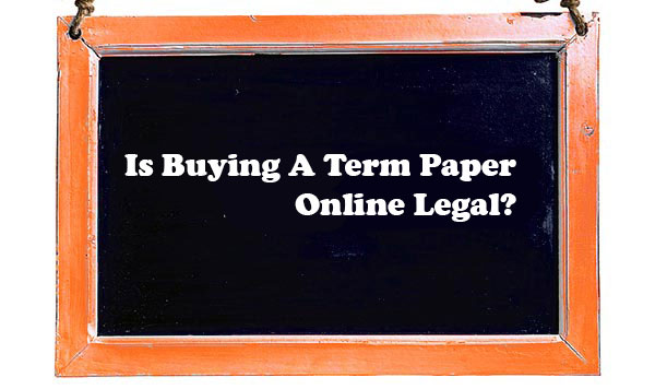 Is Buying A Term Paper Online Legal