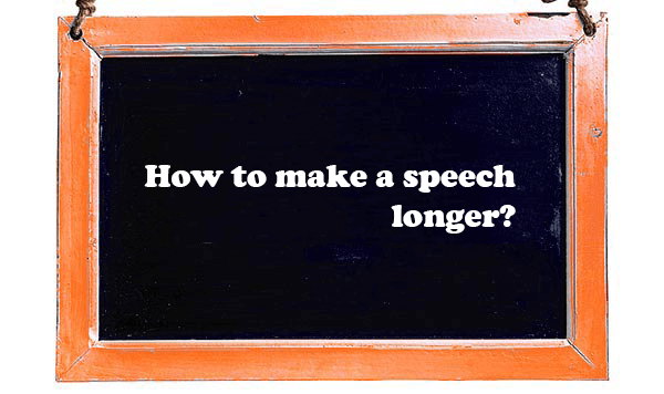 How To Make A Speech Longer