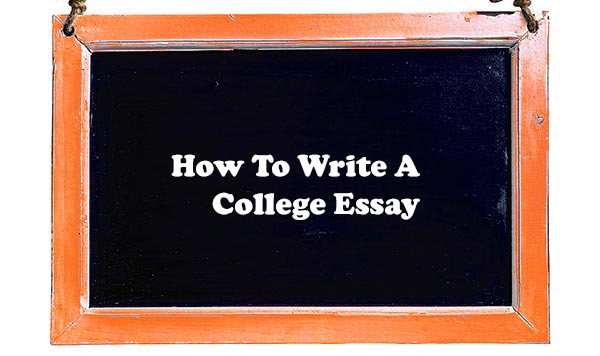 How To Write A College Essay A Complete Guide Tips how-to-write-a-college-essay-a-complete-guide-tips